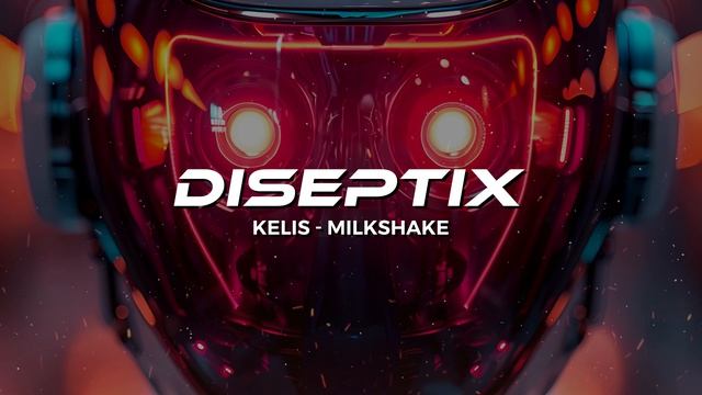 Kelis - Milkshake Diseptix Remix