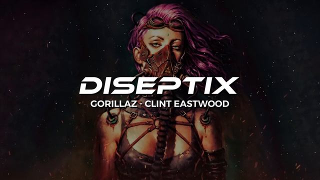 Gorillaz - Clint Eastwood (Diseptix Remix) смотреть онлайн