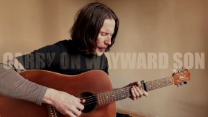 CARRY ON WAYWARD SON Kansas кавер песни под Гитару от River Crombie