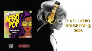 T o l l - AFRO HOUSE POP @ 2026