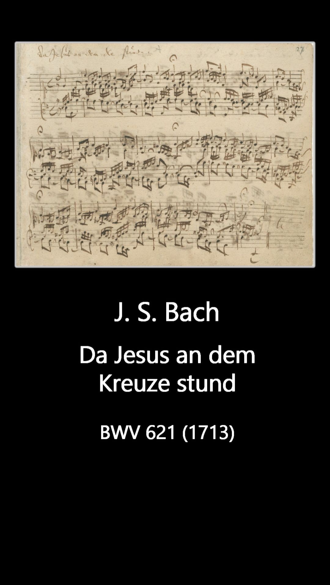 J. S. Bach: Da Jesus an dem Kreuze stund, BWV 621 (1713)
