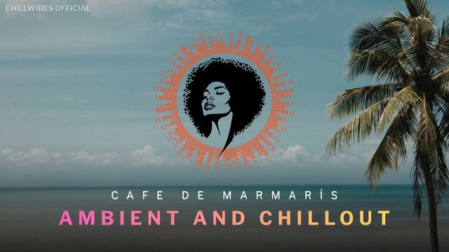 Cafe de Marmaris⧸Ambient and Chillout