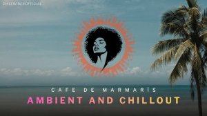 Cafe de Marmaris⧸Ambient and Chillout