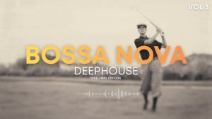BOSSA NOVA DEEPHOUSE VOL3
