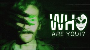 Who Are You!? Злые инопланетяне. Мистические события.