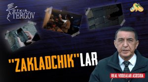 “Zakladchik”lar... O'tkir tergov