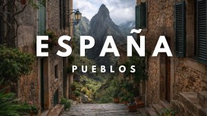 España - Los Pueblos Más Bonitos de para Enamorarse | Guía de Viaje
