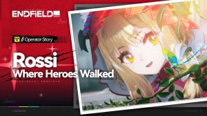 Arknights: Endfield - История оперативника - Росси: тропой героев