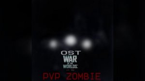 OST WAR OF THE WORLDS IN MP: „PVP Zombie“