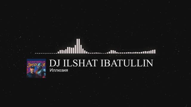 DJ Ilshat Ibatullin - Иллюзия