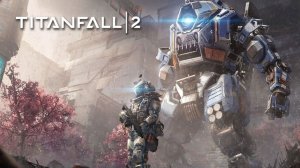 МЫ С ТИТАНОМ ХОДИМ ПАРОЙ #2 Titanfall 2