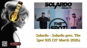 Solardo - Solardo pres. The Spot 025 (27 March 2026)
