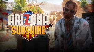 Зомби в VR Arizona Sunshine Часть 1