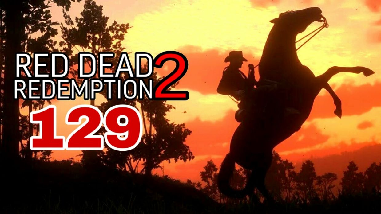 Red Dead Redemption 2 (2018) ~ Прохождение #129 ~ Вспышка гнева.