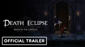Death Eclipse: Reign of the Undying - Официальный геймплейный тизер трейлер