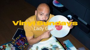 Vinyl Sundays #3 Lady Gaga