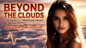Beyond The Clouds  - AI.KA Digital Singer  feat TranceForm Project