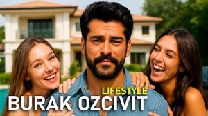 Как живёт самый желанный актёр Турции — Бурак Озчивит