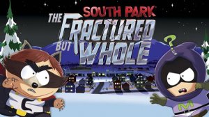 Прохождение South Park The Fractured But Whole