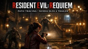 Resident Evil Requiem демонстрирует DLSS 4 и Path Tracing