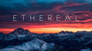 Ethereal | C h i l l M u s i c