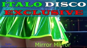 DISCO-GIRLS - Mirror Mirror / Italo Disco / Eurodisco / Italo Disco New Generation / ДИСКОТЕКА - 80х