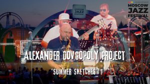 "Summer Sketches" (Летние Эскизы) Alexander Dovgopoly Project Live at "Moscow Jazz Festival'24"