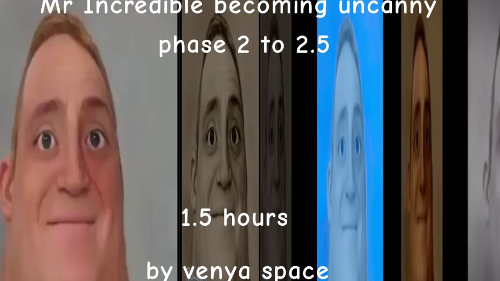 Mr Incredible becoming uncanny phase 2 to 2.5 1.5 hours