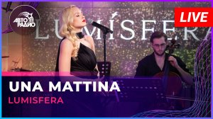 Lumisfera - Una Mattina (LIVE @ Авторадио)