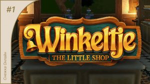 Winkeltje The Little Shop #1  Знакомство с игрой