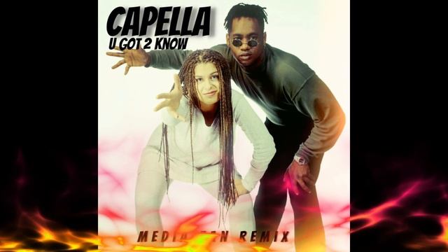 Capella - U Got 2 Know ( Media Fan remix)