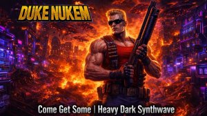 Duke Nukem • Come Get Some  Heavy Dark Synthwave Tribute (20 Tracks)