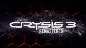 Crysis 3 Remastered  | Кризис 3 Ремастер |  #1