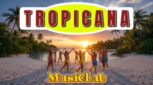 MusicLab - Tropicana   **ТАНЦУЮТ ВСЕ!** #печенин #музыка #music #tropical #tropicalparadise #top