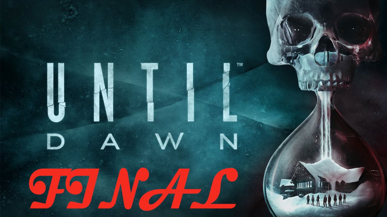 Прохождение игры - Until Dawn (без комментариев)