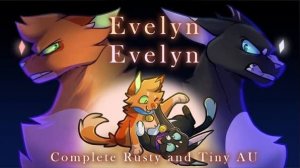 Evelyn Evelyn || A Rusty & Tiny AU || Complete M.A.P.) КОТЫ ВОИТЕЛИ МАП ПЕРЕЗАЛИВ)