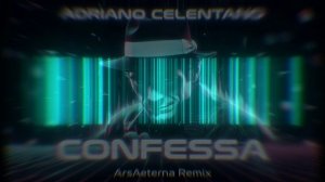 Adriano Celentano - Confessa (ArsAeterna Remix)