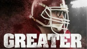 Большой / Greater (2016). Христианское кино, Спорт, Драма.