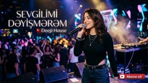 Sevgilimi dəyişmərəm 2026 EDM Deep House