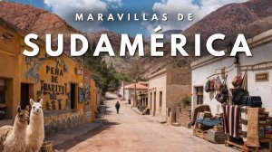 Sudamérica - Los lugares más increíbles de Perú, Argentina, Chile