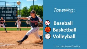 Story # 295 : Travelling : Baseball, Volleyball, or Ball games in general