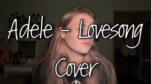 ADELE - LoveSong (cover)