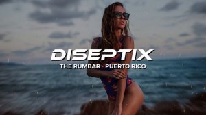 The Rumbar - Puerto Rico (Diseptix Remix)