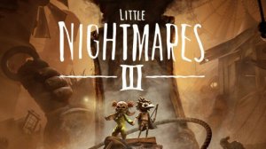 Little Nightmares III #ProМерщик #промерщик ПРОХОЖДЕНИЕ ИГРЫ