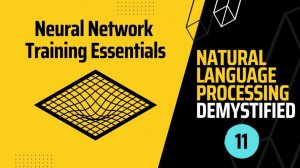 11) NLP Demystified - Essential Training Techniques for Neural Networks