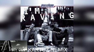 Scooter - I'm Raving (KaktuZ RemiX)