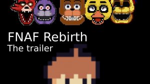 FNAF Rebirth Trailer (Demo Version) on Scratch