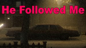 НЕ СЛЕДУЙ ЗА МНОЙ ► He Followed Me ► ПРОХОЖДЕНИЕ