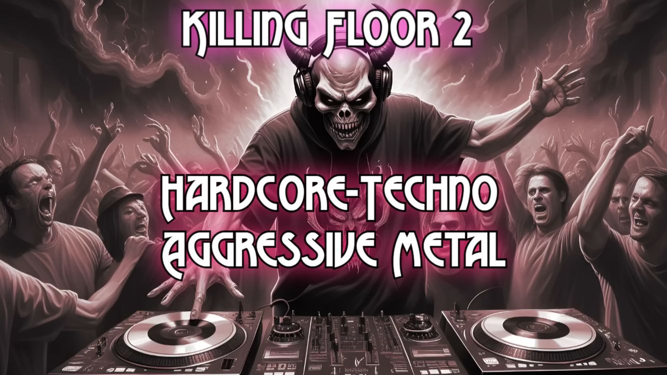 Killing Floor 2 Стрим(Hardcore-Techno,Aggressive Metal)