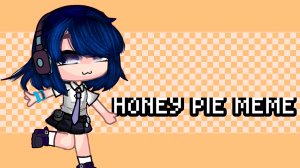 HONEY PIE meme Аня технолайк